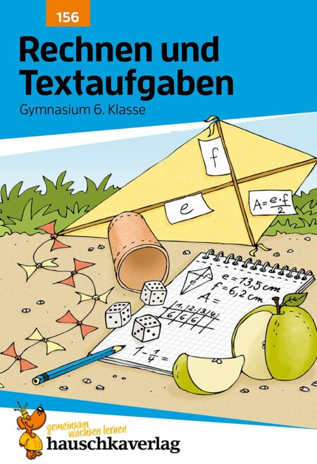 Rechnen und Textaufgaben - Gymnasium 6. Klasse, A5-Heft: Mathematik: Sachaufgaben mit Lösungen - lernen, üben, fördern: 156 (Mathematik: Textaufgaben/Sachaufgaben)