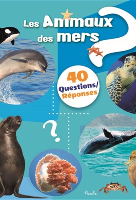 Les animaux des mers: 40 questions/réponses