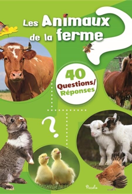 Les animaux de la ferme: 40 questions/réponses