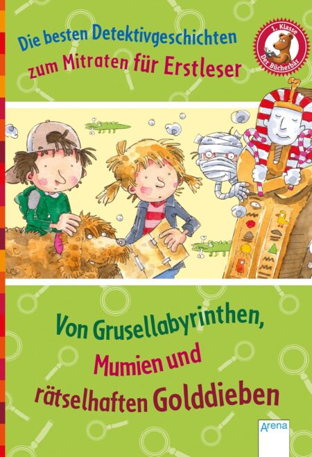 Die besten Detektivgeschichten zum Mitraten für Erstleser: Von Grusellabyrinthen, Mumien und rätselhaften Golddieben