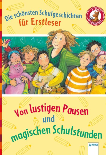 Die schönsten Schulgeschichten für Erstleser: Von lustigen Pausen und magischen Schulstunden
