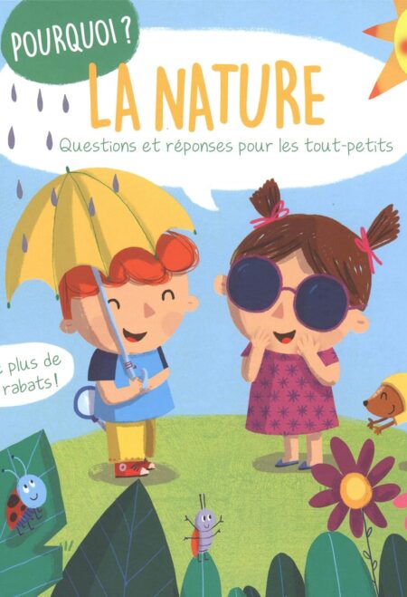 Pourquoi? Questions et réponses pour les tout-petits avec plus de 3O rabats !: La nature