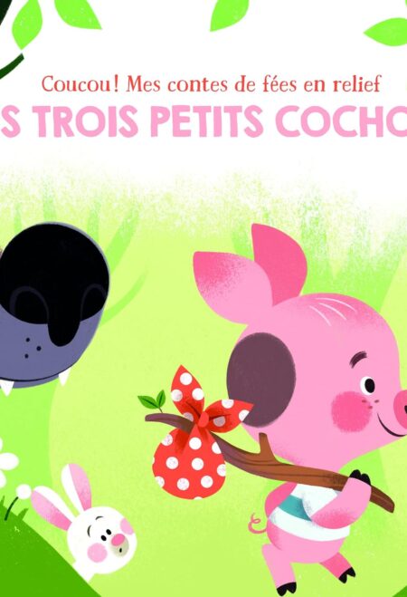 Les 3 petits chochons - Coucou! Mes contes de fées en relief