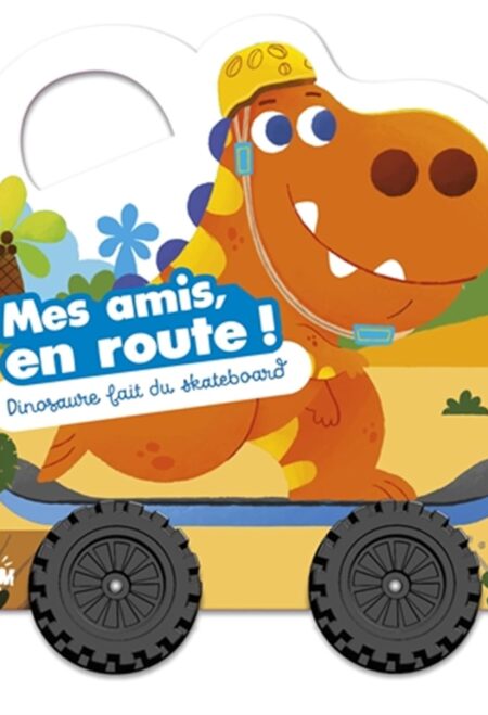 Mes amis, en route: Dinosaure fait du skateboard