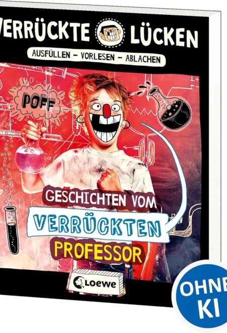 Verrückte Lücken - Geschichten vom verrückten Professor: Wortspiele für Kinder ab 10 Jahre