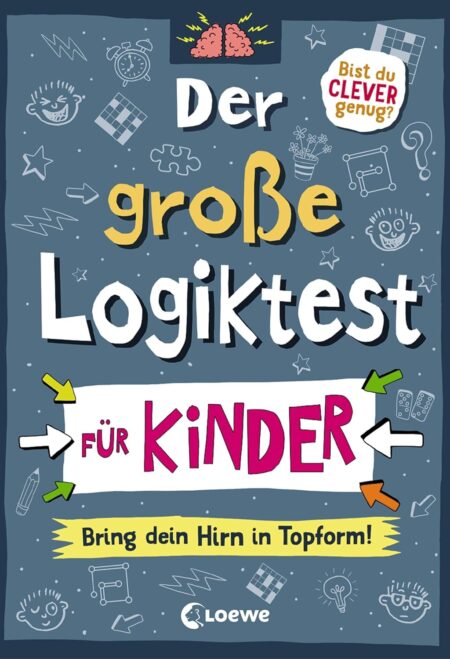 Der grosse Logiktest fur Kinder - Bring dein Hirn in Topform