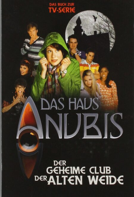 Das Haus Anubis 01. Der geheime Club der alten Weide