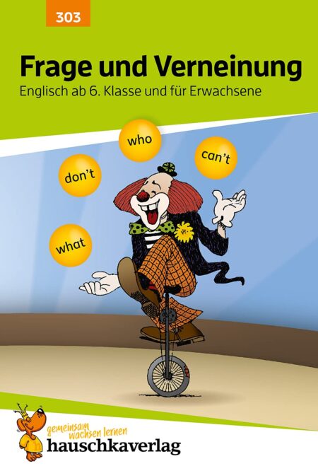 Frage und Verneinung. Englisch ab 6. Klasse und für Erwachsene