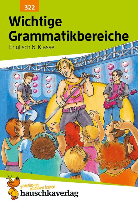 Wichtige Grammatikbereiche. Englisch 6. Klasse