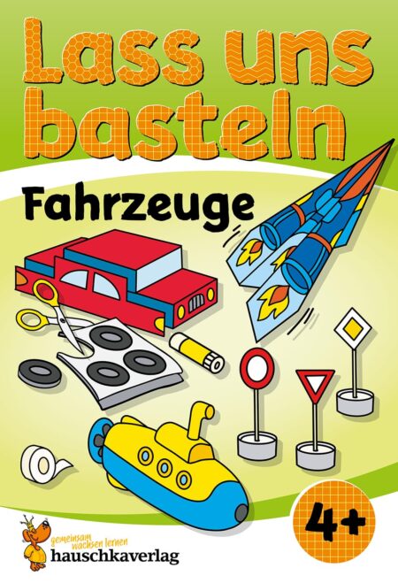 Lass uns basteln - Bastelbuch ab 4 Jahre - Fahrzeuge: Verbastelbuch mit bunten Bastelvorlagen für Mädchen und Jungs